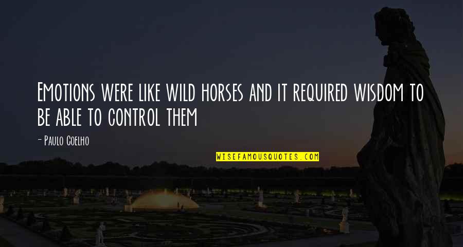 Hothouse Flower Krista Ritchie Quotes By Paulo Coelho: Emotions were like wild horses and it required