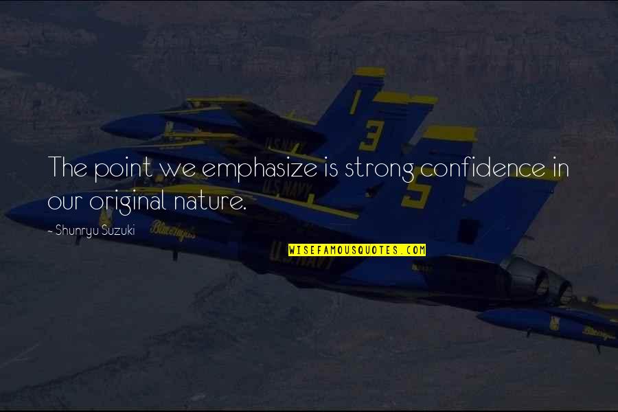 Hotland Background Quotes By Shunryu Suzuki: The point we emphasize is strong confidence in Hotland Background Quotes By Shunryu Suzuki: The point we emphasize is strong confidence in