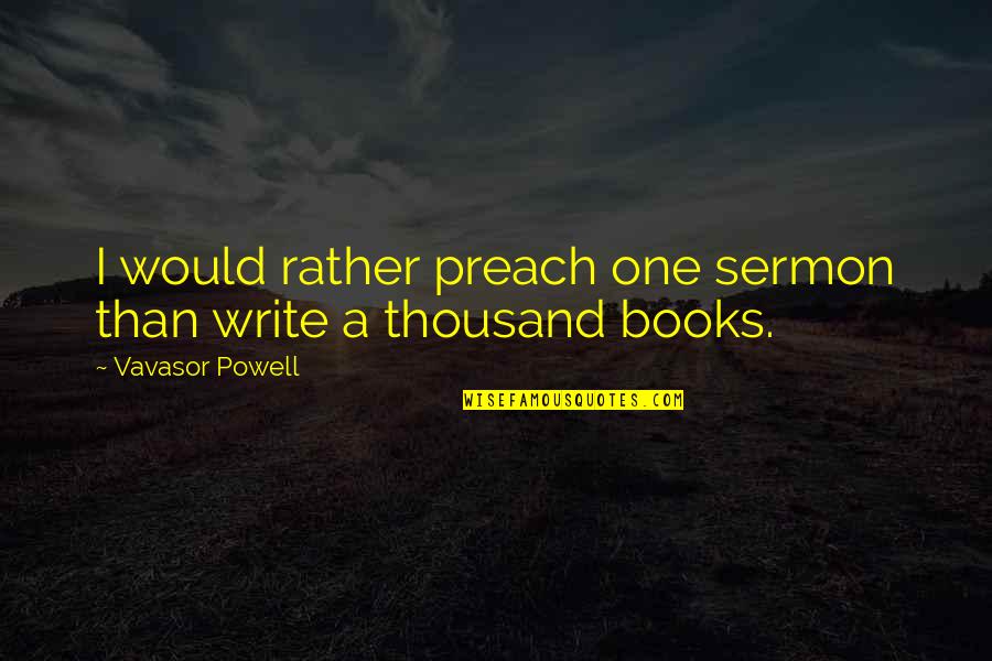 Hotline Miami 2 Richard Quotes By Vavasor Powell: I would rather preach one sermon than write