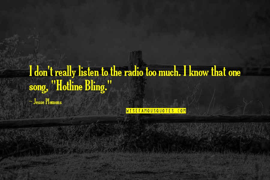 Hotline Quotes By Jesse Plemons: I don't really listen to the radio too