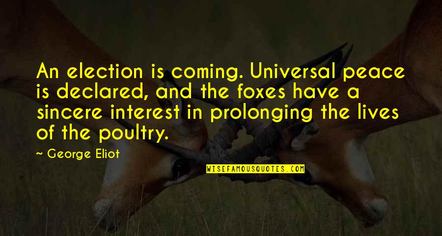 Hotlines Inc Quotes By George Eliot: An election is coming. Universal peace is declared,