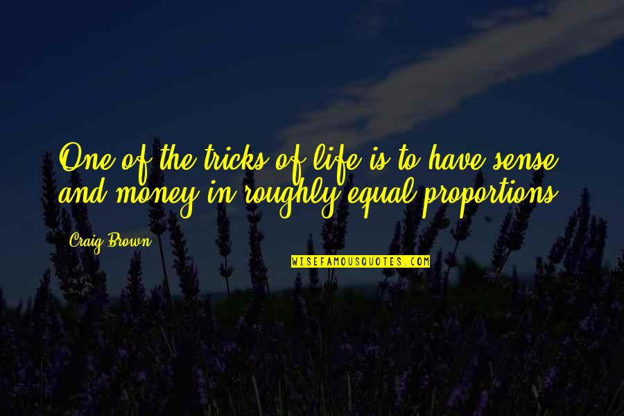 Hotly Quotes By Craig Brown: One of the tricks of life is to