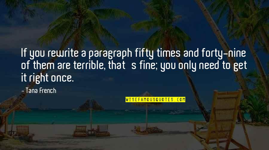 Hots Nova Quotes By Tana French: If you rewrite a paragraph fifty times and