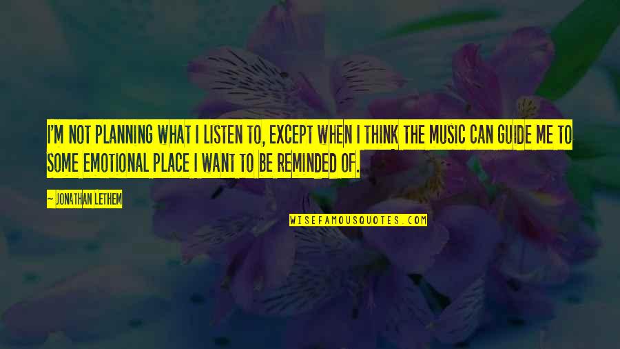 Hots Sylvanas Quotes By Jonathan Lethem: I'm not planning what I listen to, except Hots Sylvanas Quotes By Jonathan Lethem: I'm not planning what I listen to, except