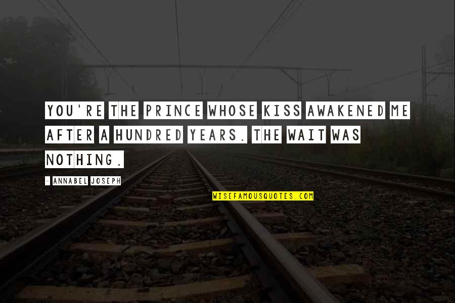 Hotshots Softball Quotes By Annabel Joseph: You're the prince whose kiss awakened me after Hotshots Softball Quotes By Annabel Joseph: You're the prince whose kiss awakened me after