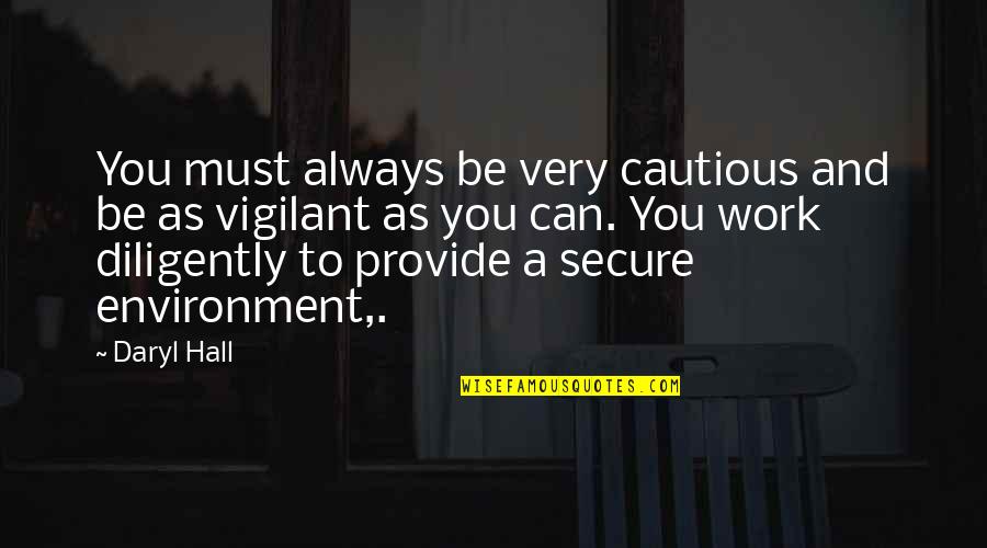 Hotsinpiller Deputy Quotes By Daryl Hall: You must always be very cautious and be