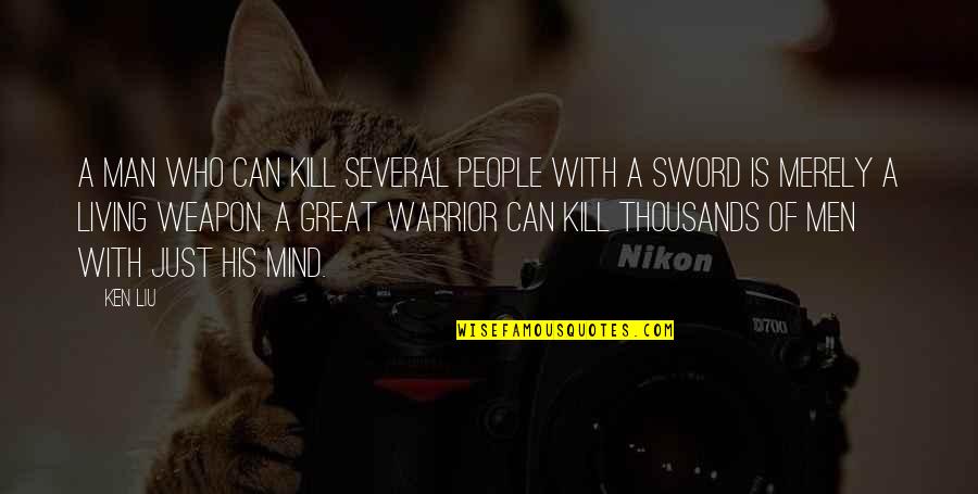 Hotted Allcraft Quotes By Ken Liu: A man who can kill several people with Hotted Allcraft Quotes By Ken Liu: A man who can kill several people with