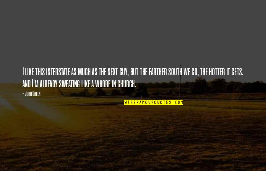 Hotter Quotes By John Green: I like this interstate as much as the