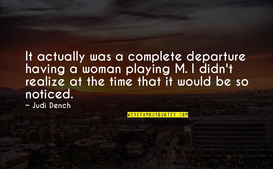 Hotter Than Hell Quotes By Judi Dench: It actually was a complete departure having a