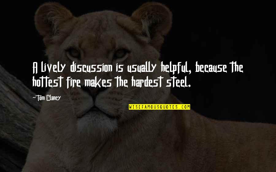 Hottest Quotes By Tom Clancy: A lively discussion is usually helpful, because the
