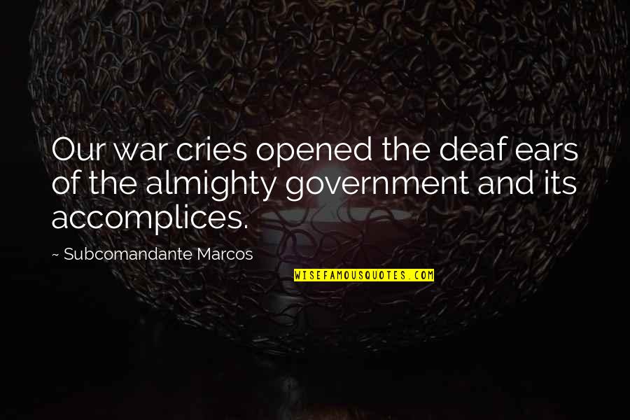 Hottest Sayings Quotes By Subcomandante Marcos: Our war cries opened the deaf ears of