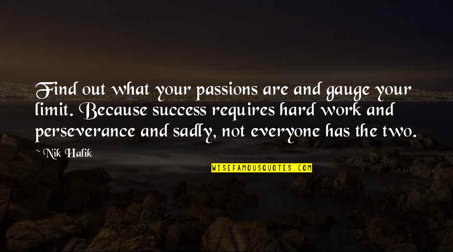 Hottie Next Door Quotes By Nik Halik: Find out what your passions are and gauge