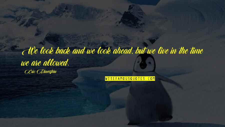 Hottie Quotes By Eric Dinerstein: We look back and we look ahead, but Hottie Quotes By Eric Dinerstein: We look back and we look ahead, but