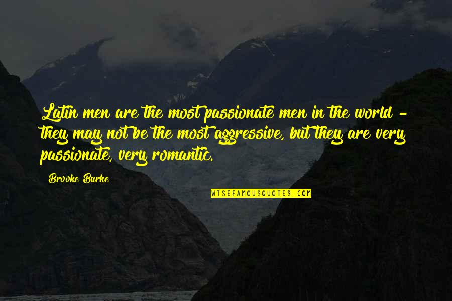 Hotties Quotes By Brooke Burke: Latin men are the most passionate men in Hotties Quotes By Brooke Burke: Latin men are the most passionate men in