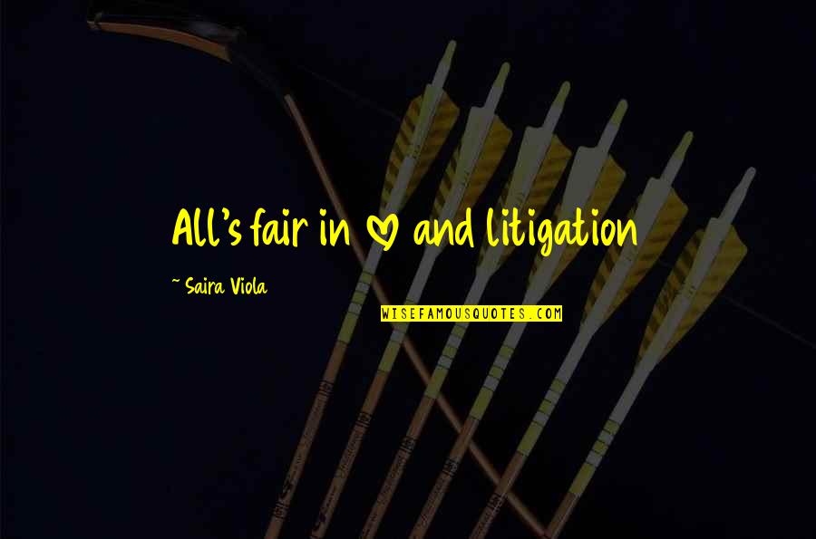Hoturmex Quotes By Saira Viola: All's fair in love and litigation Hoturmex Quotes By Saira Viola: All's fair in love and litigation