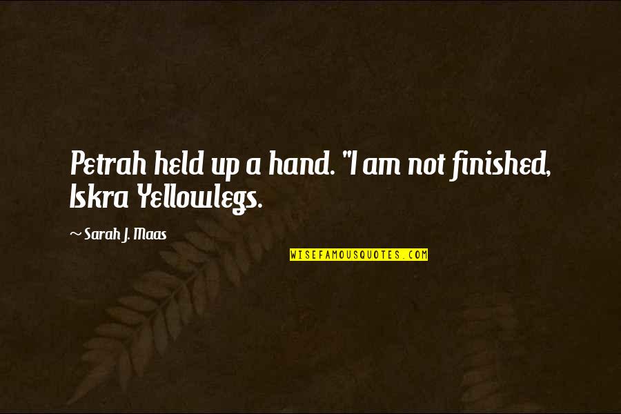 Houbrechts Bouwmarkt Quotes By Sarah J. Maas: Petrah held up a hand. "I am not Houbrechts Bouwmarkt Quotes By Sarah J. Maas: Petrah held up a hand. "I am not
