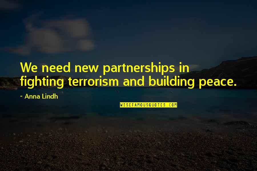 Houcine Ammouta Quotes By Anna Lindh: We need new partnerships in fighting terrorism and