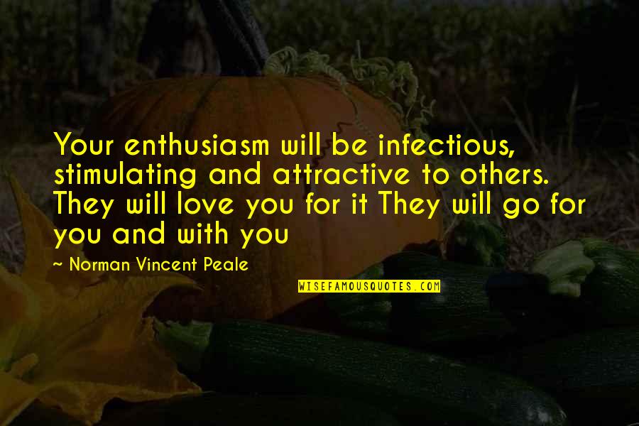 Houcine Ammouta Quotes By Norman Vincent Peale: Your enthusiasm will be infectious, stimulating and attractive
