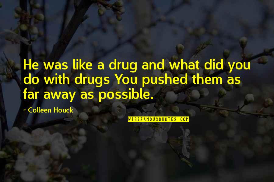 Houck Quotes By Colleen Houck: He was like a drug and what did