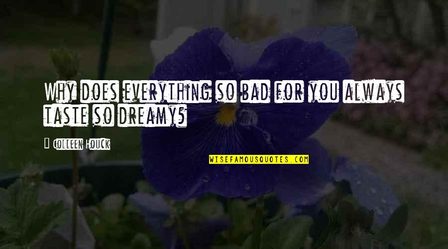 Houck Quotes By Colleen Houck: Why does everything so bad for you always