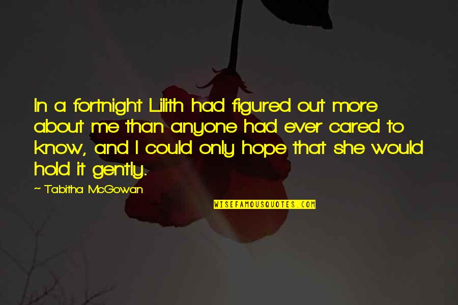 Houdaille Quotes By Tabitha McGowan: In a fortnight Lilith had figured out more