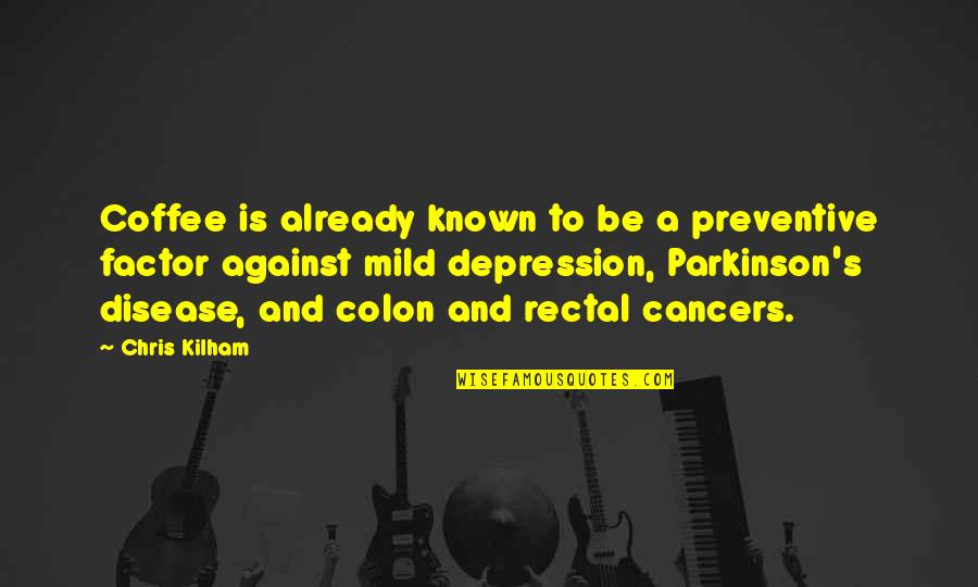 Houdek Hudebn Quotes By Chris Kilham: Coffee is already known to be a preventive Houdek Hudebn Quotes By Chris Kilham: Coffee is already known to be a preventive