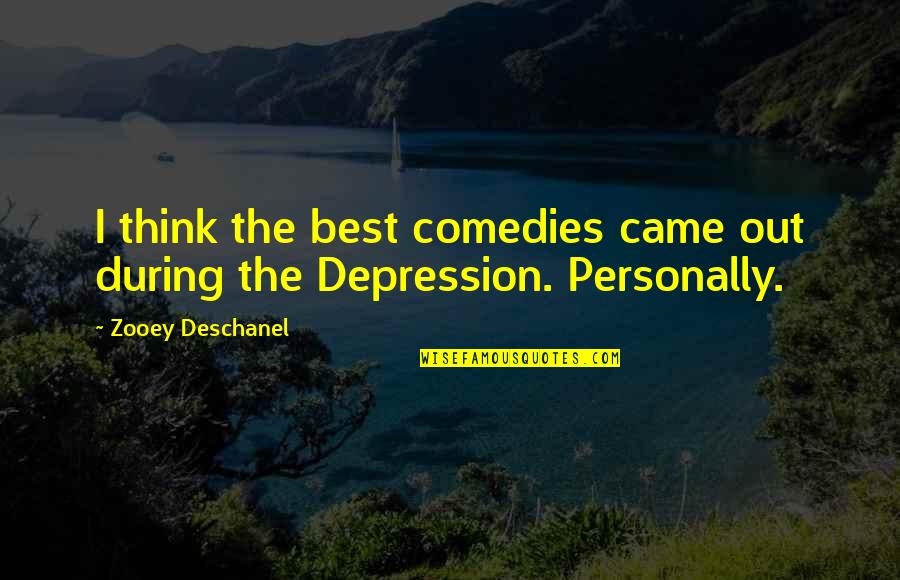 Houdek Hudebn Quotes By Zooey Deschanel: I think the best comedies came out during Houdek Hudebn Quotes By Zooey Deschanel: I think the best comedies came out during