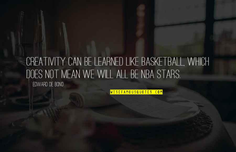 Houdek Transportation Quotes By Edward De Bono: Creativity can be learned like basketball, which does Houdek Transportation Quotes By Edward De Bono: Creativity can be learned like basketball, which does