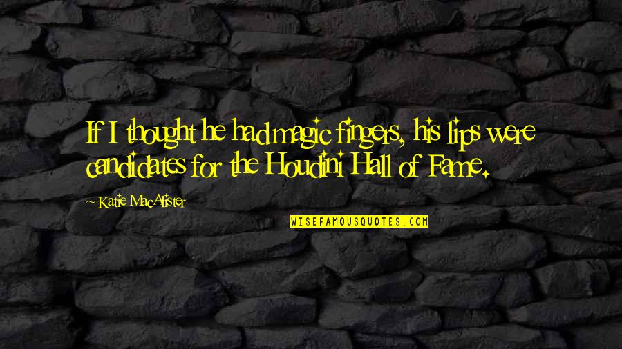 Houdini Quotes By Katie MacAlister: If I thought he had magic fingers, his
