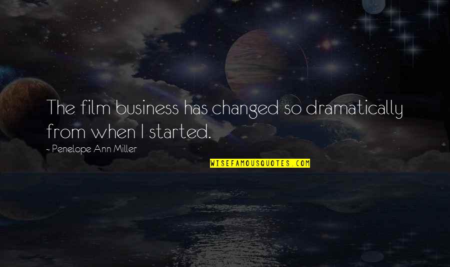 Houdon Sculptor Quotes By Penelope Ann Miller: The film business has changed so dramatically from
