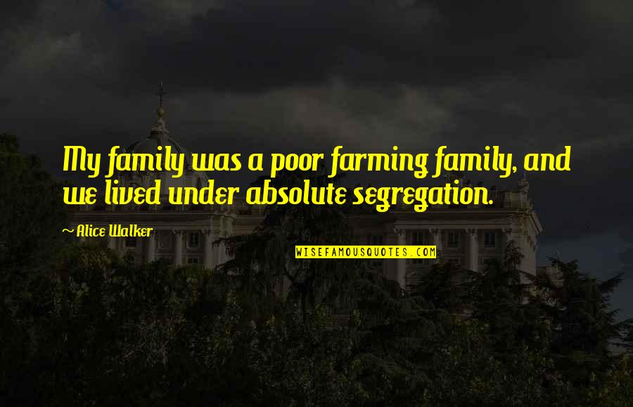 Houka Inumuta Quotes By Alice Walker: My family was a poor farming family, and