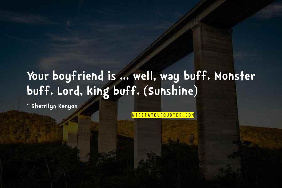 Hould Angus Quotes By Sherrilyn Kenyon: Your boyfriend is ... well, way buff. Monster