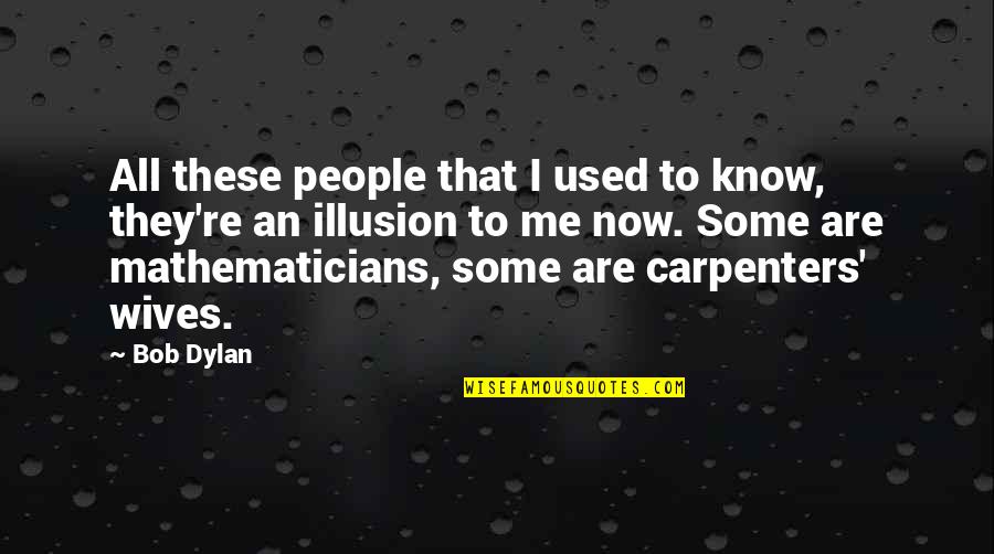 Houman Hemmati Quotes By Bob Dylan: All these people that I used to know, Houman Hemmati Quotes By Bob Dylan: All these people that I used to know,