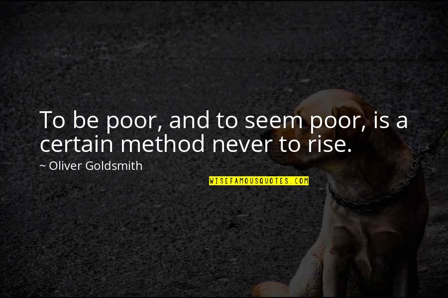 Houman Hemmati Quotes By Oliver Goldsmith: To be poor, and to seem poor, is Houman Hemmati Quotes By Oliver Goldsmith: To be poor, and to seem poor, is