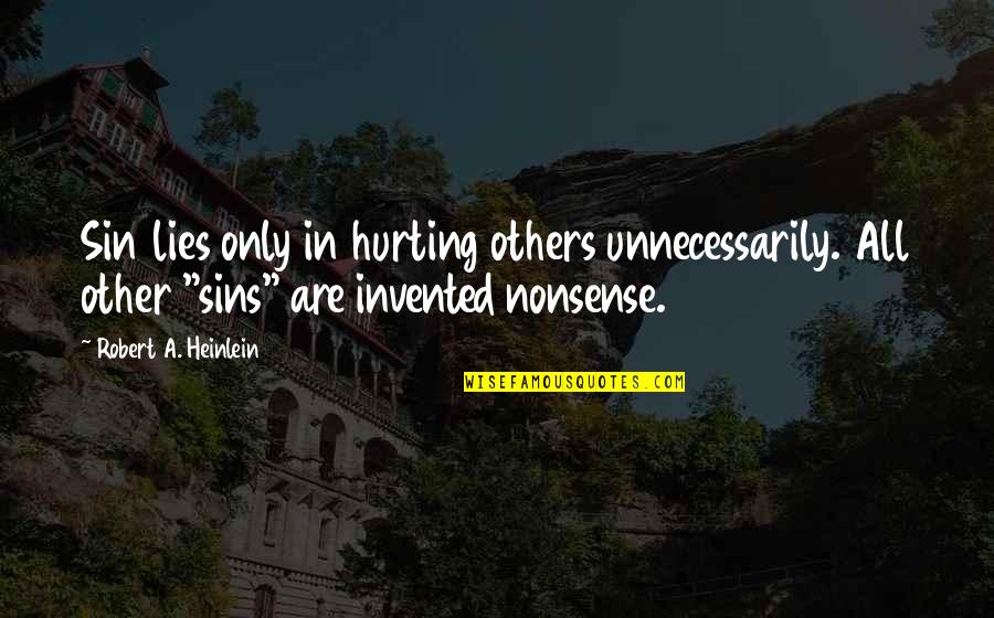 Hound Dog Movie Quotes By Robert A. Heinlein: Sin lies only in hurting others unnecessarily. All Hound Dog Movie Quotes By Robert A. Heinlein: Sin lies only in hurting others unnecessarily. All