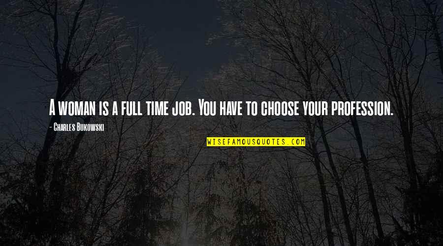 Hounding In Tagalog Quotes By Charles Bukowski: A woman is a full time job. You Hounding In Tagalog Quotes By Charles Bukowski: A woman is a full time job. You