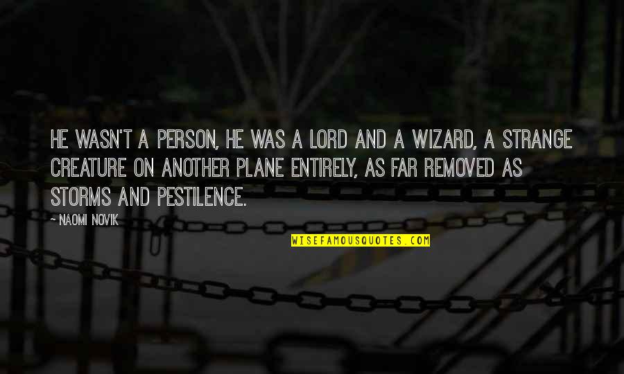 Houndlike Quotes By Naomi Novik: He wasn't a person, he was a lord