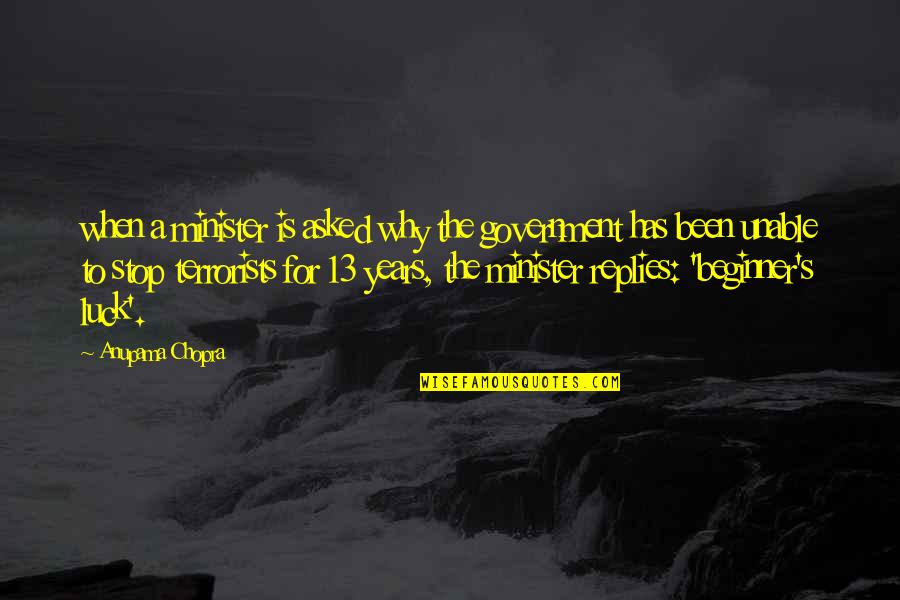 Hounshell Dentistry Quotes By Anupama Chopra: when a minister is asked why the government Hounshell Dentistry Quotes By Anupama Chopra: when a minister is asked why the government