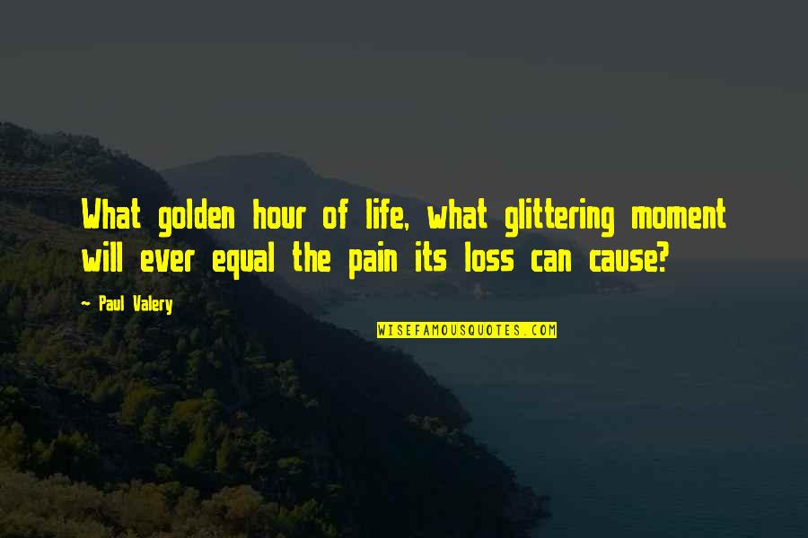 Hour What Quotes By Paul Valery: What golden hour of life, what glittering moment