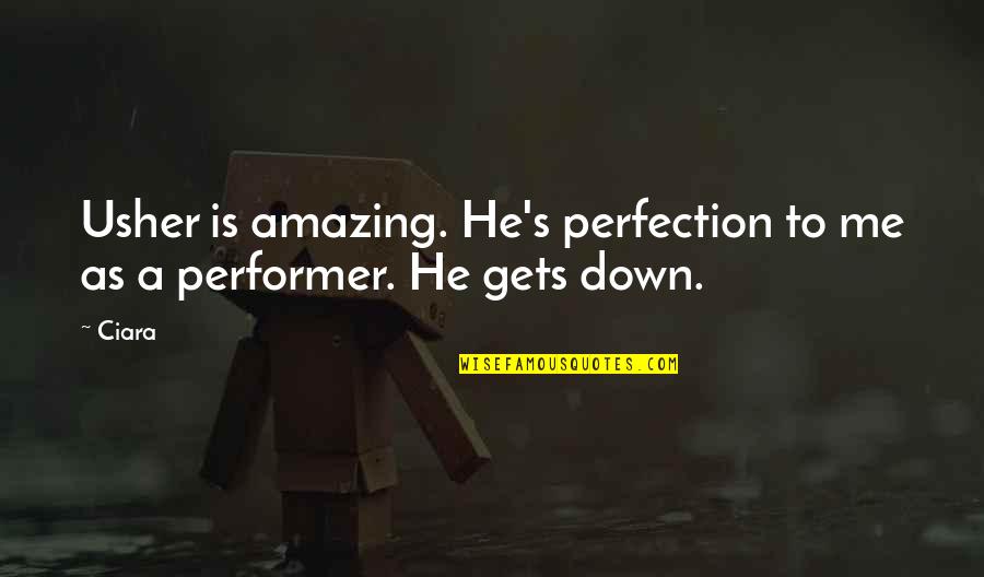 Hourate Quotes By Ciara: Usher is amazing. He's perfection to me as