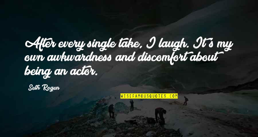 Hourate Quotes By Seth Rogen: After every single take, I laugh. It's my Hourate Quotes By Seth Rogen: After every single take, I laugh. It's my