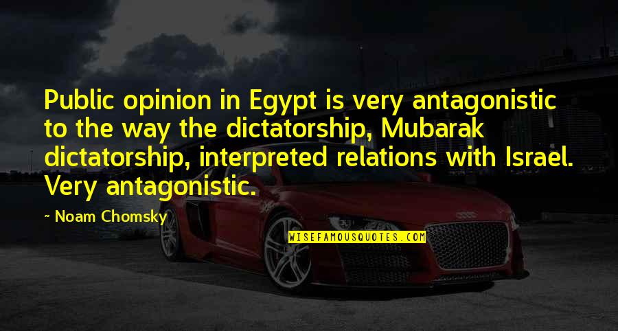 Houri Quotes By Noam Chomsky: Public opinion in Egypt is very antagonistic to Houri Quotes By Noam Chomsky: Public opinion in Egypt is very antagonistic to