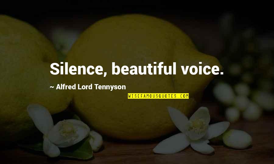 Houris Quotes By Alfred Lord Tennyson: Silence, beautiful voice.