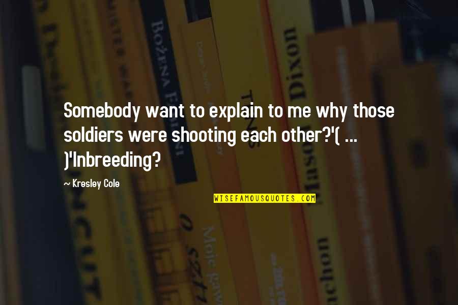 Hourite Quotes By Kresley Cole: Somebody want to explain to me why those