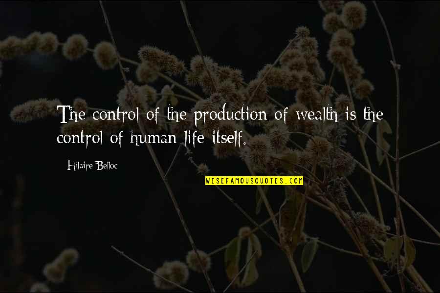 Hourly Quotes By Hilaire Belloc: The control of the production of wealth is