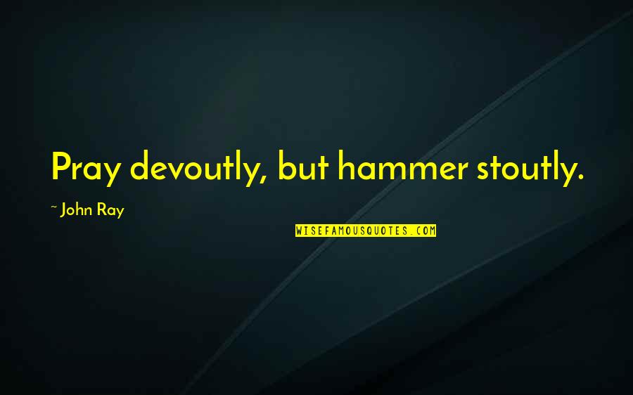 Hourly Stock Quotes By John Ray: Pray devoutly, but hammer stoutly. Hourly Stock Quotes By John Ray: Pray devoutly, but hammer stoutly.