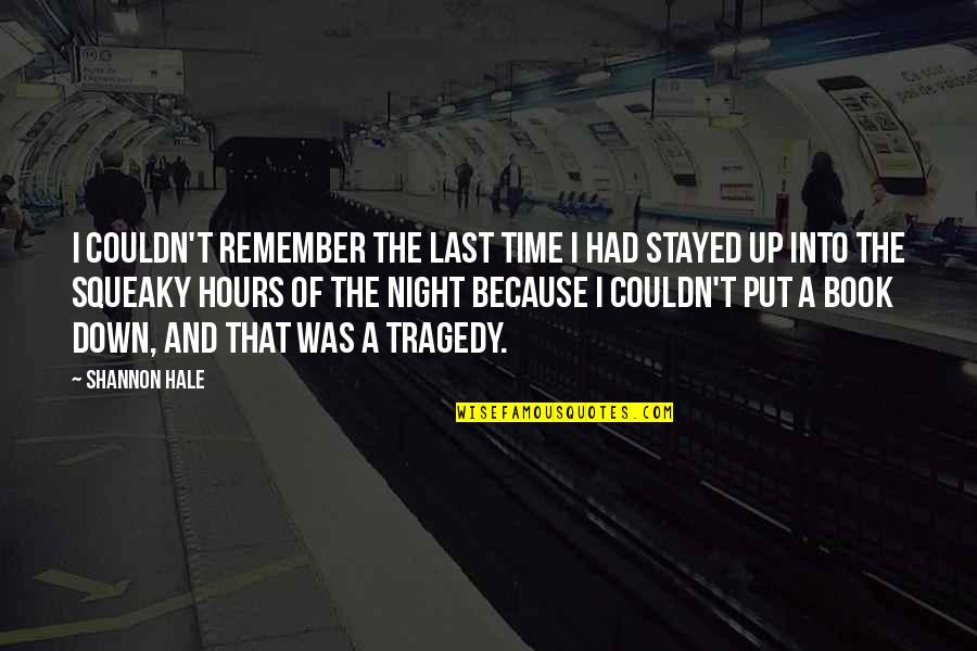 Hours That Quotes By Shannon Hale: I couldn't remember the last time I had