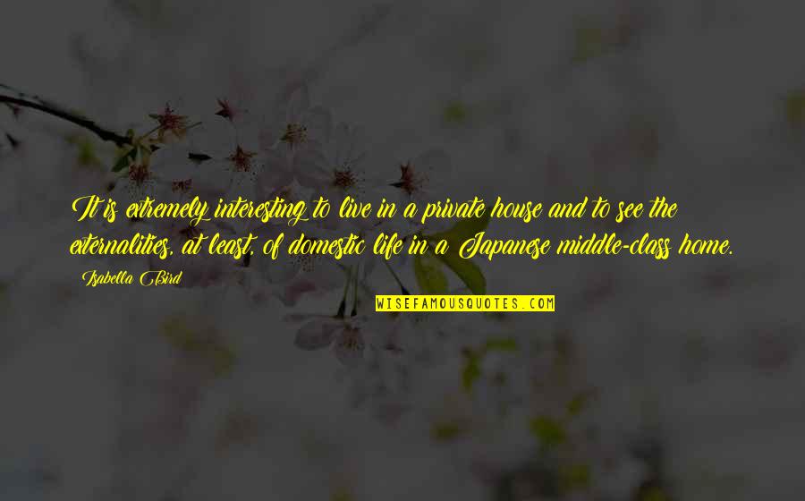 House And Home Quotes By Isabella Bird: It is extremely interesting to live in a