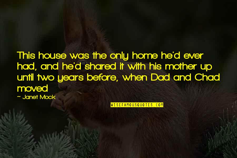 House And Home Quotes By Janet Mock: This house was the only home he'd ever