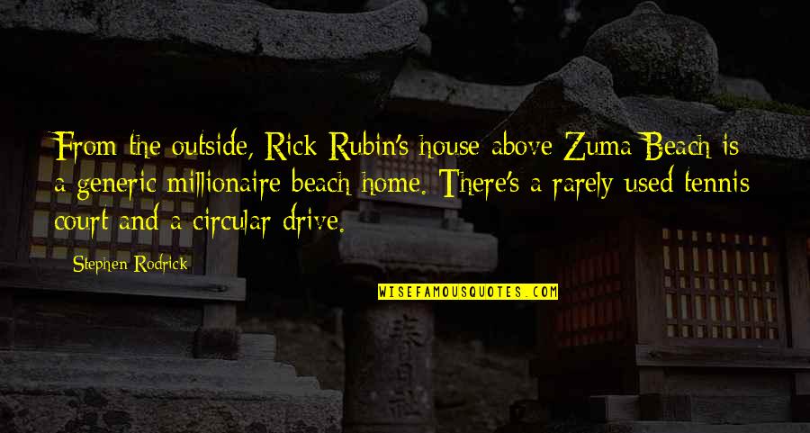 House And Home Quotes By Stephen Rodrick: From the outside, Rick Rubin's house above Zuma